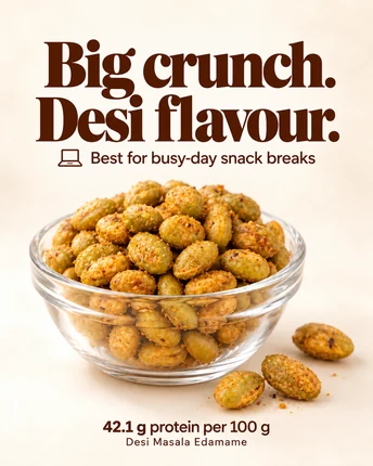 Big crunch. Desi flavour. Best for busy-day snack breaks — Desi Masala Edamame in a glass bowl, 42.1 g protein per 100 g.